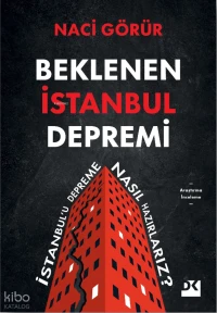 Beklenen İstanbul Depremi;İstanbul’u Depreme Nasıl Hazırlarız?