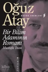 Bir Bilim Adamının Romanı - Mustafa İnan Bütün Eserleri 5