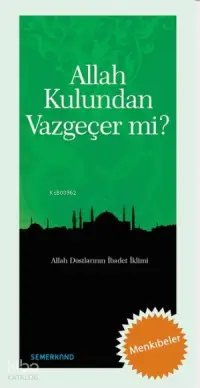 Allah Kulundan Vazgeçer mi?