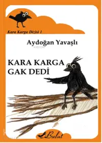 Karga Karga Gak Dedi; Kara Karga Dizisi 1, 7+ Yaş