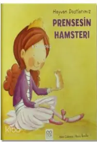 Prensesin Hamsteri; Hayvan Dostlarımız