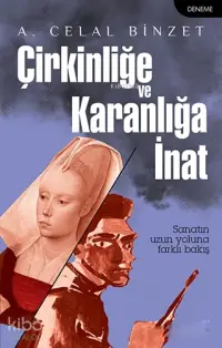 Çirkinliğe ve Karanlığa İnat; Sanatın Uzun Yoluna Farklı Bakış