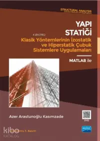 Yapı Statiği Klasik Yöntemlerinin İzostatik ve Hiperstatik Çubuk Sistemlere Uygulamaları