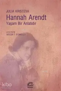 Hannah Arendt - Yaşam Bir Anlatıdır