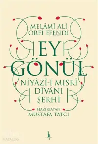 Ey Gönül Niyazı-i Mısri Divanı Şerhi