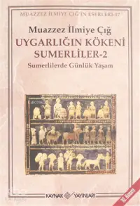 Uygarlığın Kökeni Sumerliler 2; Sumerlilerde Günlük Yaşam