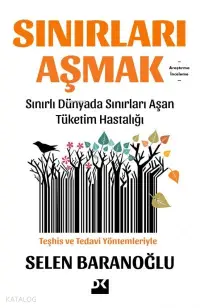 Sınırları Aşmak;Sınırlı Dünyada Sınırları Aşan Tüketim Hastalığı