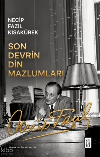  Son Devrin Din Mazlumları | Necip Fazıl Kısakürek | Tugay Kaban | Ketebe Yayınları | 9786258770735 | 