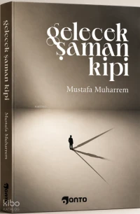  Gelecek Şaman Kipi | Gelecek Şaman Kipi | Mustafa Muharrem | Onto Yayınevi | 9786058062894 