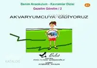 Akvaryumcuya Gidiyoruz (4+ Yaş); Gezelim Görelim 2