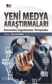 Yeni Medya Araştırmaları; Kavramlar  Uygulamalar - Tartışmalar