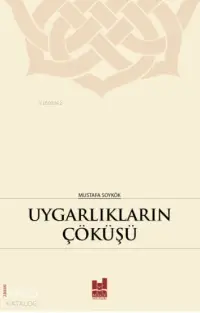 Uygarlıkların Çöküşü; Hz. Peygamber'in (s.a.s.) Dilinden Kavimlerin Helak Sebepleri