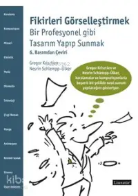 Fikirleri Görselleştirmek; Bir Profesyonel gibi Tasarım Yapıp Sunmak 6. Basımdan Çeviri