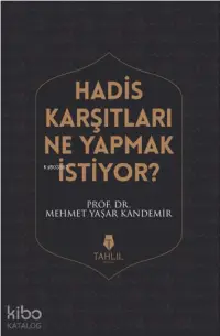 Hadis Karşıtları Ne Yapmak İstiyor?