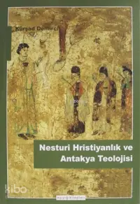 Nesturi Hristiyanlık ve Antakya Teolojisi