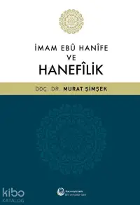 İmam Ebu Hanife ve Hanefilik