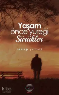 Yaşam Önce Yüreği Sürükler