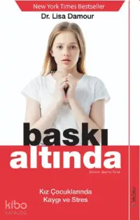 Baskı Altında; Kız Çocuklarında Kaygı ve Stres