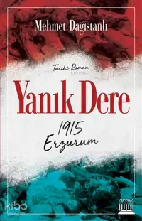 Yanık Dere - 1915 Erzurum