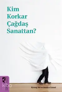 Kim Korkar Çağdaş Sanattan?