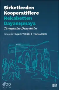 Şirketlerden Kooperatiflere, Rekabetten Dayanışmaya;Tartışmalar, Deneyimler