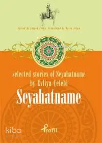 Selected Stories Of Seyahatname By Evliya Çelebi; Seyahatname