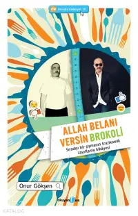 Allah Belanı Versin Brokoli; Sıradışı bir şişmanın trajikomik zayıflama hikayesi