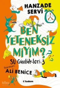 Su Günlükleri -3 Ben Yeteneksiz Miyim?