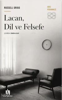  Lacan Dil ve Felsefe | Lacan Dil ve Felsefe | Russell Grigg | Sinem Acar | Axis Yayınları | 9786259071312 