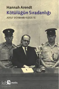 Kötülüğün Sıradanlığı; Adolf Eichmann Kudüs'te