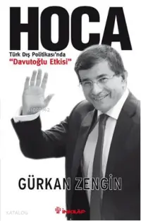 Hoca; Türk Dış Politikasında Davutoğlu Etkisi