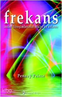 Frekans; İnsan Titreşimlerinin Etkisi ve Anlamı