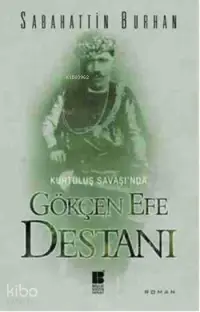 Kurtuluş Savaşında Gökçen Efe Destanı