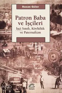 Patron Baba ve İşçileri; İşçi Sınıfı, Köylülük ve Paternalizm