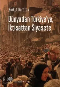 Dünyadan Türkiye'ye, İktisattan Siyasete