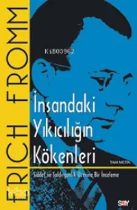 İnsandaki Yıkıcılığın Kökenleri; Şiddet Ve Saldırganlık Üzerine Bir İnceleme