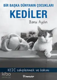 Bir Başka Dünyanın Çocukları Kediler; Kedi Sahiplenmek ve Bakımı