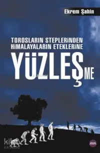 Yüzleşme; Torosların Steplerinden Himayaların Eteklerine