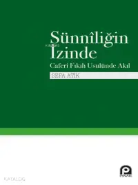 Sünniliğin İzinde; Caferi Fıkıh Usulünde Akıl