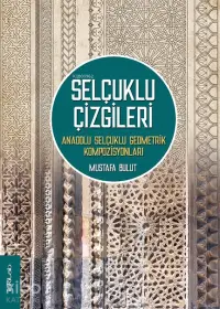 Selçuklu Çizgileri: Anadolu Selçuklu Geometrik Kompozisyonları