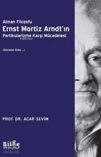 Alman Filozofu Ernst Mortiz Arndt'ın Partikularizme Karşı Mücadelesi; Zamanın Ruhu