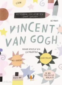 Vincent Van Gogh; Ustalardan Çocuklar İçin Sanat Dersleri