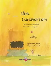 İstek Canavarları;Ve Hayatımın Kontrolünü Elime Almamım Öyküsü