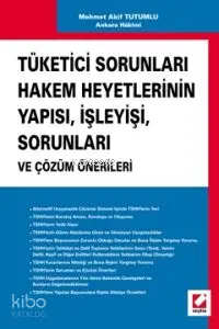 Tüketici Sorunları Hakem Heyetlerinin Yapısı, İşleyisi, Sorunları ve Çözüm Önerileri