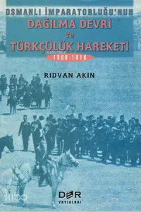 Osmanlı İmparatorluğu Dağılma Devri ve Türkçülük Hareketi