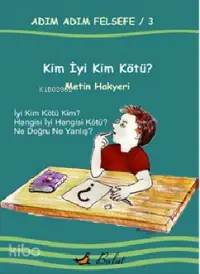 Kim İyi Kim Kötü?; Adım Adım Felsefe 3