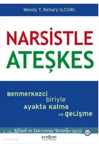 Narsistle Ateşkes; Benmerkezci Biriyle Ayakta Kalma ve Gelişme