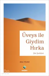 Üveys ile Giydim Hırka (Ciltli); Şiir Şerhleri