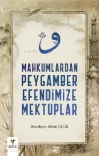 Mahkumlardan Peygamber Efendimize Mektuplar