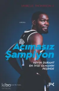 Acımasız Şampiyon; Kevin Durant En İyisi Olmanın Peşinde